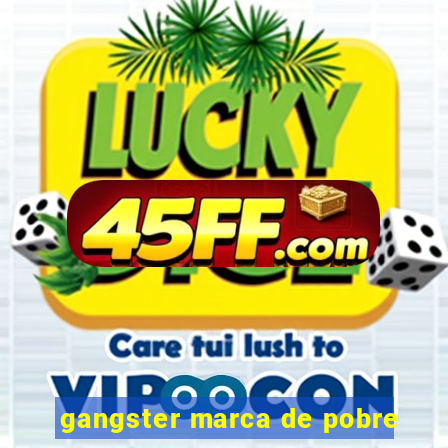 gangster marca de pobre